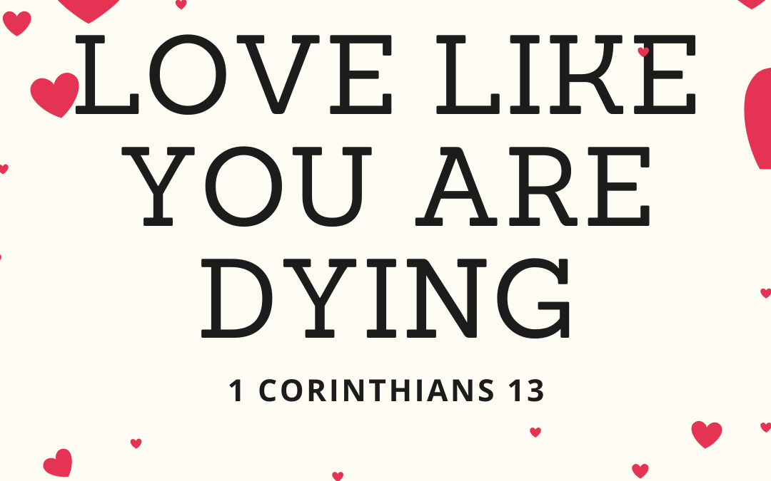 Love Like You Are Dying